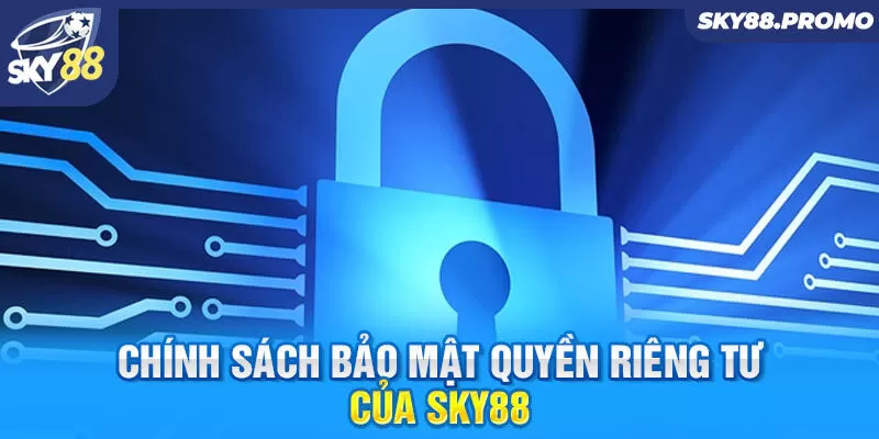 Chính sách bảo mật quyền riêng tư của Sky88